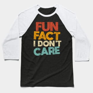 Fun Fact I Don't Care/// Funny T-Shirt with saying Baseball T-Shirt